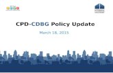 March 18, 2015 CPD-CDBG Policy Update. CDBG Funding in FY15 CDBG Funds $3.066 billion - $66m for Indian CDBG = $3.0 billion for formula vs. $3.03 billion.