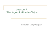 Lesson 7 The Age of Miracle Chips Lecturer: Meng Fanyan.