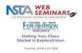 LIVE INTERACTIVE LEARNING @ YOUR DESKTOP Thursday, October 23, 2008 Getting Your Class Started in ExploraVision.
