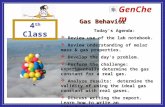 GenChem Gas Behavior Today’s Agenda:  Review use of the lab notebook.  Review understanding of molar mass & gas properties.  Develop the day’s problem.