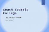 South Seattle College ALL COLLEGE MEETING MARCH 11, 2015 OLYMPIC HALL 1.