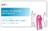 SEMINAR ON YOUTH AND EMPLOYABILITY CLOSING SESSION ETF IN LEBANON: WHAT IS NEXT? BEIRUT, 23 SEPTEMBER 2014.