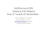 McPherson/CPS Science Fair Report Due 2 nd week of November. Mrs. Hollister 7 th & 8th Ms. Dosch 5 th & 6 th AHHOLLISTER@AHHOLLISTER@CPS.EDU JTDOSCH@CPS.EDU.