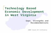 Technology Based Economic Development in West Virginia Gaps, Strengths and Recommendations 2008 Create WV Conference.