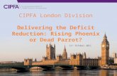 Cipfa.org.uk CIPFA London Division Delivering the Deficit Reduction: Rising Phoenix or Dead Parrot? 11 th October 2011.