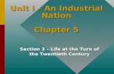 Unit I – An Industrial Nation Chapter 5 Section 3 – Life at the Turn of the Twentieth Century.