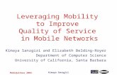 MobiQuitous 2004Kimaya Sanzgiri Leveraging Mobility to Improve Quality of Service in Mobile Networks Kimaya Sanzgiri and Elizabeth Belding-Royer Department.