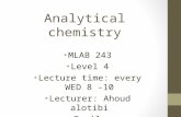 Analytical chemistry MLAB 243 Level 4 Lecture time: every WED 8 -10 Lecturer: Ahoud alotibi Email: as.alotibi@sau.edu.sa.