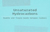 Unsaturated Hydrocarbons Double and Triple bonds between Carbons.