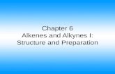 Chapter 6 Alkenes and Alkynes I: Structure and Preparation.
