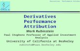Derivatives Performance Attribution C=f(S,t) u d 1 Derivatives Performance Attribution Mark Rubinstein Paul Stephens Professor of Applied Investment Analysis.
