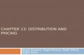 CHAPTER 13: DISTRIBUTION AND PRICING Right Product, Right Person, Right Place, Right Price