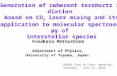 Generation of coherent terahertz radiation based on CO 2 laser mixing and its application to molecular spectroscopy of interstellar species Fusakazu Matsushima.