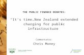 THE PUBLIC FINANCE DEBATES: “It’s time…New Zealand extended charging for public infrastructure” Commentator: Chris Money.