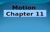 Motion Chapter 11 The study of matter and energy and… The interactions between the two… Through forces and motion Topics in physics Motion, forces, work,