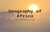 Geography of Africa An Introduction. Standards SSWH6 The student will describe the diverse characteristics of early African societies before 1800 CE.