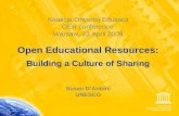 1 Koalicja Otwartej Edukacji OER conference Warsaw, 23 April 2009 Open Educational Resources: Building a Culture of Sharing Susan D’Antoni UNESCO.