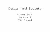 Design and Society Winter 2008 Lecture 2 Tim Sheard.