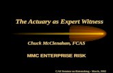 The Actuary as Expert Witness Chuck McClenahan, FCAS MMC ENTERPRISE RISK CAS Seminar on Ratemaking - March, 2002.