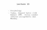Lecture 15 –Enzymology –Today, Howard Salis (148 Baker) 3PM. Extra credit seminar-assignments due Monday.