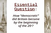 Essential Question: How “democratic” did Britain become by the beginning of the 20 c ?