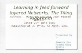 Learning in feed forward layered Networks: The Tiling Algorithm Authors – Marc Mezard and Jean Pierre Nadal. Dated 21 st June 1989 Published at J. Phys.