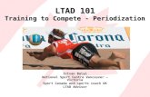 LTAD 101 Training to Compete - Periodization Istvan Balyi National Sport Centre Vancouver â€“ Victoria Sport Canada and sports coach UK LTAD Advisor