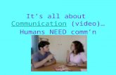 It’s all about Communication (video)… Humans NEED comm’nCommunication.