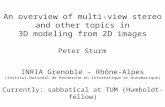 Peter Sturm INRIA Grenoble – Rhône-Alpes (Institut National de Recherche en Informatique et Automatique) An overview of multi-view stereo and other topics.