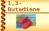 1,3- Butadiene. 1,3-Butadiene (BD) in our workplace v Where and how BD is used v How it is stored v Potential for it to be released 1.