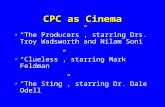 CPC as Cinema “The Producers”, starring Drs. Troy Wadsworth and Nilam Soni “Clueless”, starring Mark Feldman “The Sting”, starring Dr. Dale Odell.