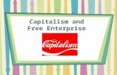 Capitalism and Free Enterprise. Features of Capitalism The U.S. economy is built on capitalism and free enterprise. Capitalism is an economic system in.