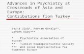 Advances in Psychiatry at Crossroads of Asia and Europe: Contributions from Turkey Berna Uluğ*, Peykan Gökalp**, Levent Küey*** *Psychiatric Association.