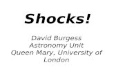 Shocks! David Burgess Astronomy Unit Queen Mary, University of London