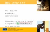 BRC project BRC – BUILDING RESPONSIBLE COMPETITIVENESS Responsabilità Sociale d’Impresa e Competitività nel settore delle costruzioni Daniele Ganapini.