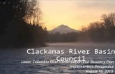 Clackamas River Basin Council Lower Columbia River Conservation and Recovery Plan Implementer’s Perspective August 19, 2013.