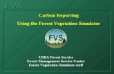 FVS Carbon Reporting Using the Forest Vegetation Simulator USDA Forest Service Forest Management Service Center Forest Vegetation Simulator staff.