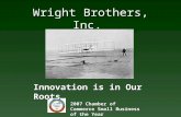 Wright Brothers, Inc. 2007 Chamber of Commerce Small Business of the Year Innovation is in Our Roots.
