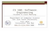 CS 160: Software Engineering October 8 Class Meeting Department of Computer Science San Jose State University Fall 2014 Instructor: Ron Mak mak.