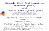 Systems and Network ManagementDHCP and DNS1 Dynamic Host Configuration Protocol (DHCP) and Domain Name System (DNS) Nick Urbanik Copyright Conditions: