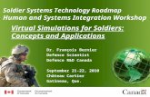 Virtual Simulations for Soldiers: Concepts and Applications Dr. François Bernier Defence Scientist Defence R&D Canada September 21-22, 2010 Château Cartier.