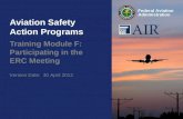 Federal Aviation Administration Aviation Safety Action Programs Training Module F: Participating in the ERC Meeting Version Date: 30 April 2012.