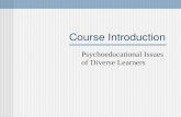 Course Introduction Psychoeducational Issues of Diverse Learners.