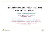 1 MultiNetwork Information Dissemination Nalini Venkatasubramanian Dept. of Computer Science CERT/ UC Irvine UCI: Valentina Bonsi, Mayur Deshpande, Hojjat.