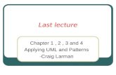 Last lecture Chapter 1, 2, 3 and 4 Applying UML and Patterns -Craig Larman.