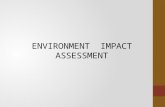 ENVIRONMENT IMPACT ASSESSMENT. EIA Environmental Impact Assessment (EIA) is a process of :  identifying,  predicting,  evaluating and  mitigating.