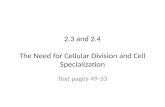 2.3 and 2.4 The Need for Cellular Division and Cell Specialization Text pages 49-53.