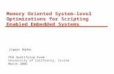 Memory Oriented System-level Optimizations for Scripting Enabled Embedded Systems Jiwon Hahn PhD Qualifying Exam University of California, Irvine March.