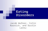 Eating Disorders Jacob Walker, Colin Rasnick, and Dustin Lentz.