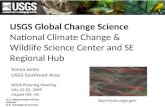 USGS Global Change Science National Climate Change & Wildlife Science Center and SE Regional Hub Sonya Jones USGS Southeast Area NIDIS Planning Meeting.